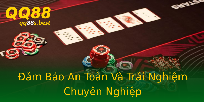 Đảm Bảo An Toàn Và Trải Nghiệm Chuyên Nghiệp