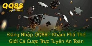 Ang Nhap Qq88 Kham Pha The Gioi Ca Cuoc Truc Tuyen An Toan Va Tien Loi