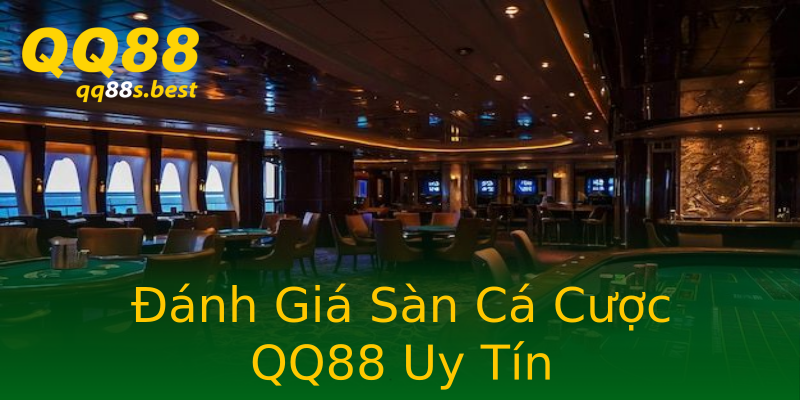 Đánh Giá Sàn Cá Cược QQ88 Uy Tín