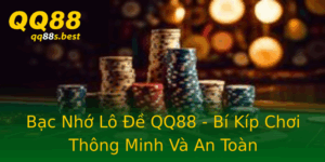 Bac Nho Lo E Qq88 Bi Kip Choi Thong Minh Va An Toan