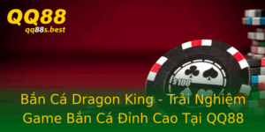 Ban Ca Dragon King Trai Nghiem Game Ban Ca Inh Cao Tai Qq88