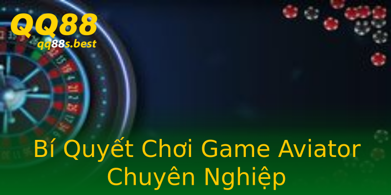 Bí Quyết Chơi Game Aviator Chuyên Nghiệp