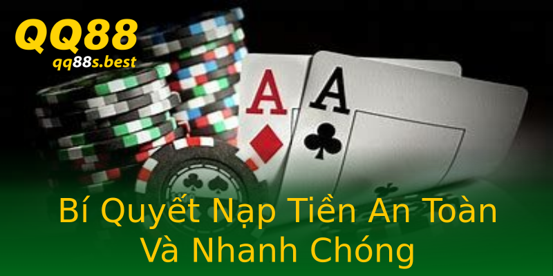 Bí Quyết Nạp Tiền An Toàn Và Nhanh Chóng