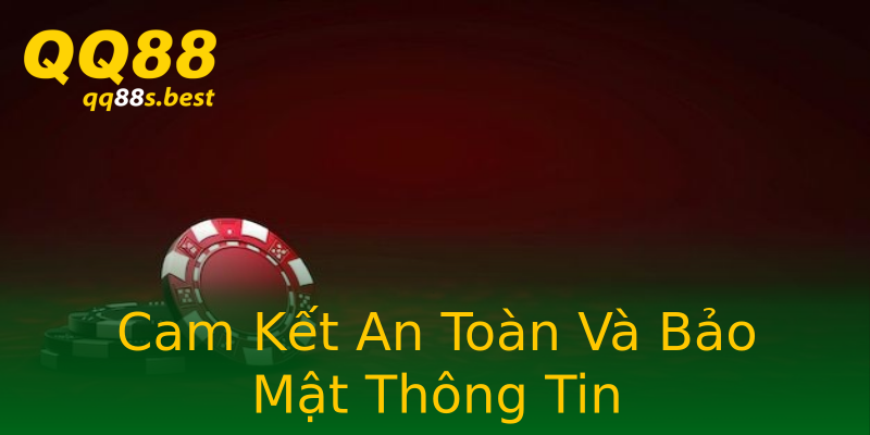 Cam Kết An Toàn Và Bảo Mật Thông Tin