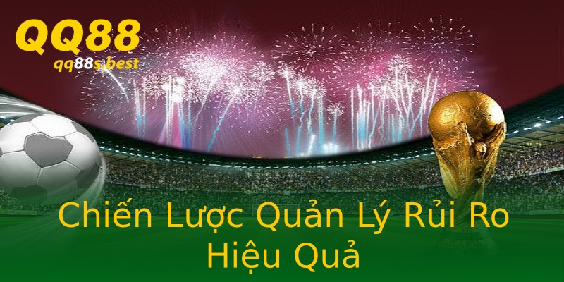 Chiến Lược Quản Lý Rủi Ro Hiệu Quả