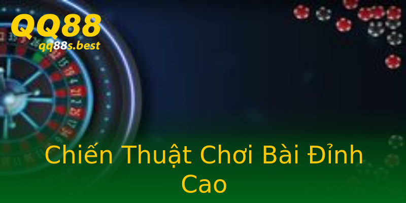 Chiến Thuật Chơi Bài Đỉnh Cao