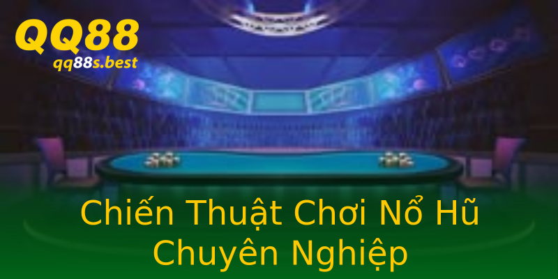 Chiến Thuật Chơi Nổ Hũ Chuyên Nghiệp