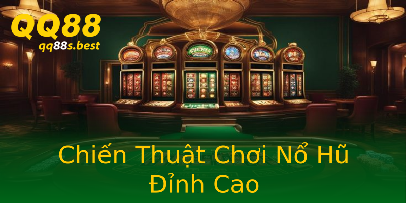 Chiến Thuật Chơi Nổ Hũ Đỉnh Cao