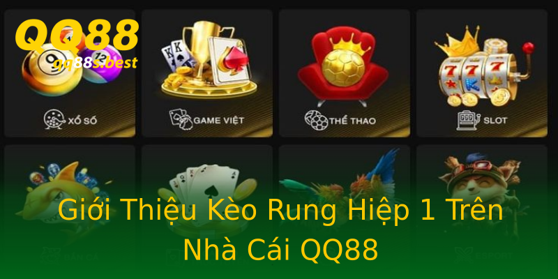 Giới Thiệu Kèo Rung Hiệp 1 Trên Nhà Cái QQ88