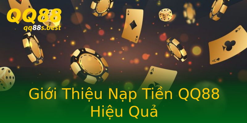 Giới Thiệu Nạp Tiền QQ88 Hiệu Quả
