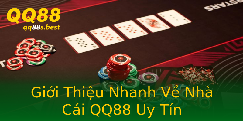Giới Thiệu Nhanh Về Nhà Cái QQ88 Uy Tín