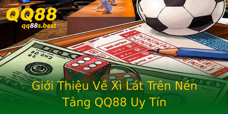 Giới Thiệu Về Xì Lát Trên Nền Tảng QQ88 Uy Tín