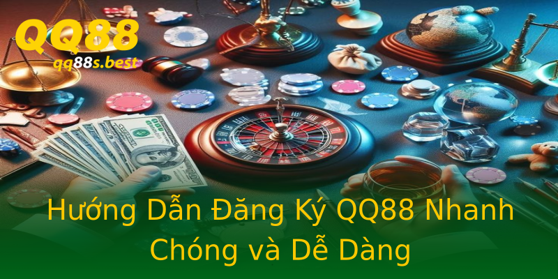 Hướng Dẫn Đăng Ký QQ88 Nhanh Chóng và Dễ Dàng
