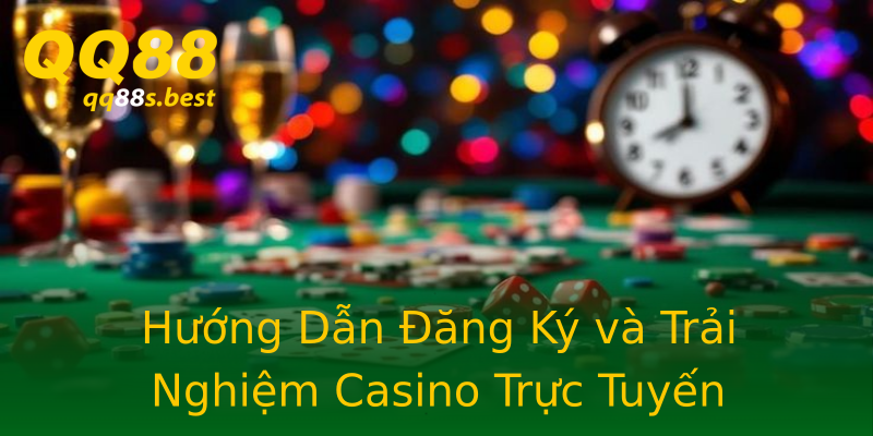 Hướng Dẫn Đăng Ký và Trải Nghiệm Casino Trực Tuyến