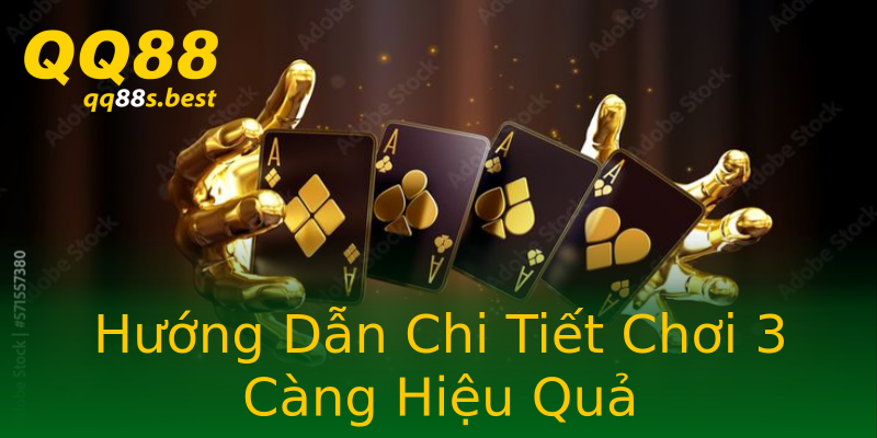 Hướng Dẫn Chi Tiết Chơi 3 Càng Hiệu Quả