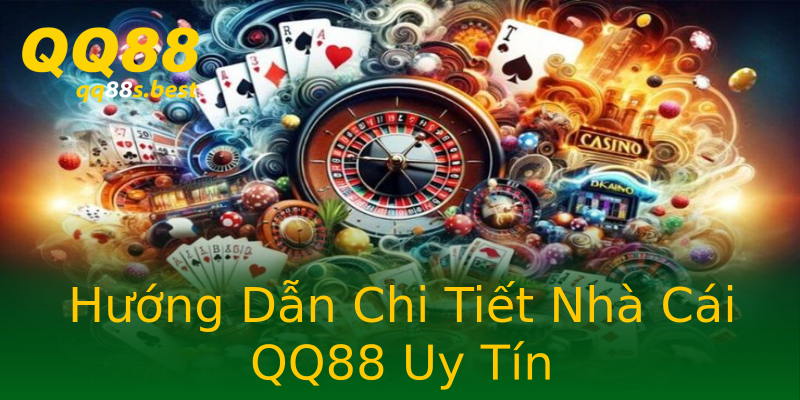 Hướng Dẫn Chi Tiết Nhà Cái QQ88 Uy Tín