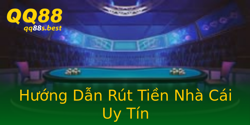 Hướng Dẫn Rút Tiền Nhà Cái Uy Tín