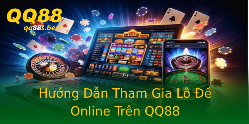 Hướng Dẫn Tham Gia Lô Đề Online Trên QQ88