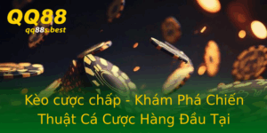 Keo Cuoc Chap Kham Pha Chien Thuat Ca Cuoc Hang Au Tai Qq88