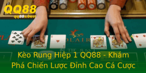 Keo Rung Hiep 1 Qq88 Kham Pha Chien Luoc Inh Cao Ca Cuoc