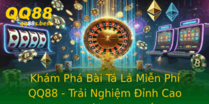 Kham Pha Bai Ta La Mien Phi Qq88 Trai Nghiem Inh Cao Game Bai Truc Tuyen