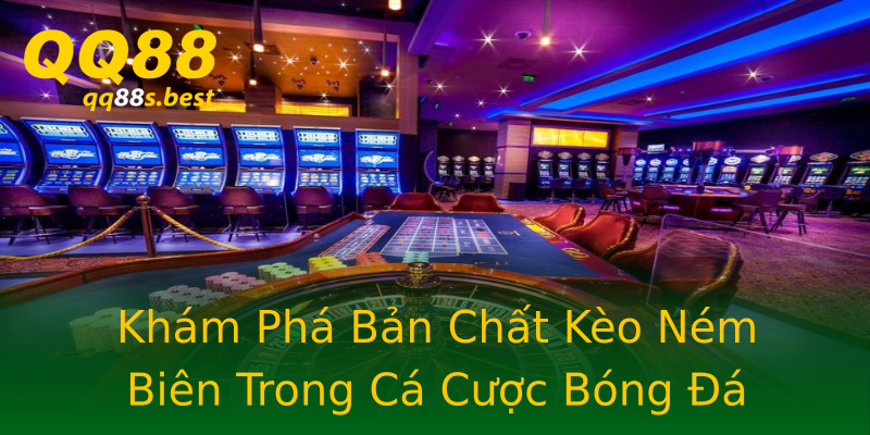 Khám Phá Bản Chất Kèo Ném Biên Trong Cá Cược Bóng Đá