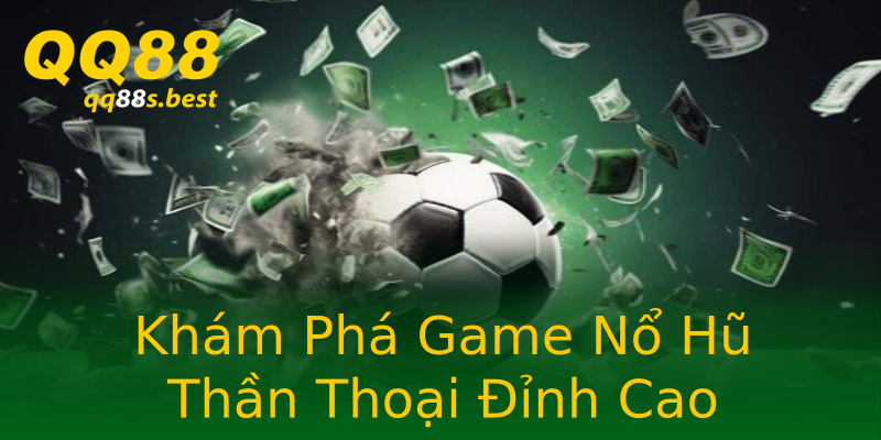 Khám Phá Game Nổ Hũ Thần Thoại Đỉnh Cao