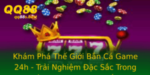 Kham Pha The Gioi Ban Ca Game 24H Trai Nghiem Ac Sac Trong Lang Game Truc Tuyen