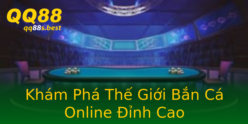 Khám Phá Thế Giới Bắn Cá Online Đỉnh Cao