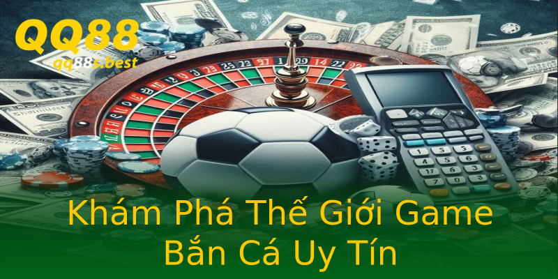 Khám Phá Thế Giới Game Bắn Cá Uy Tín