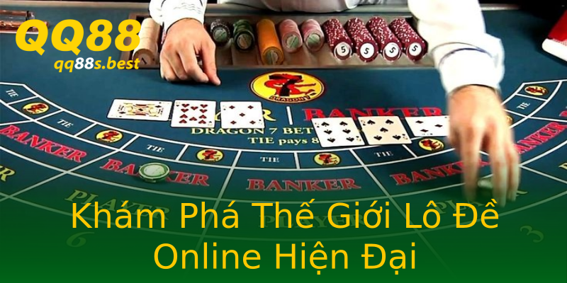 Khám Phá Thế Giới Lô Đề Online Hiện Đại