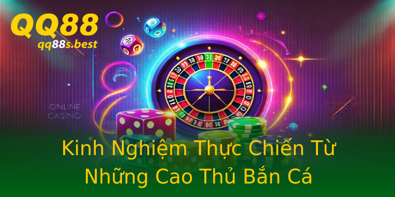 Kinh Nghiệm Thực Chiến Từ Những Cao Thủ Bắn Cá