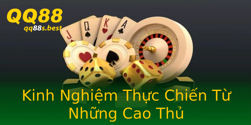 Kinh Nghiệm Thực Chiến Từ Những Cao Thủ