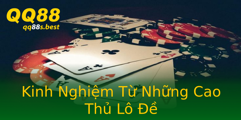 Kinh Nghiệm Từ Những Cao Thủ Lô Đề
