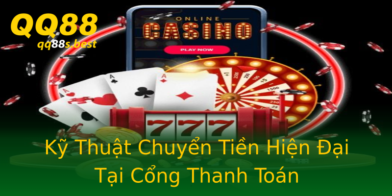 Kỹ Thuật Chuyển Tiền Hiện Đại Tại Cổng Thanh Toán