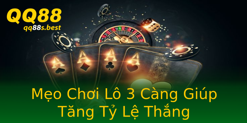 Mẹo Chơi Lô 3 Càng Giúp Tăng Tỷ Lệ Thắng
