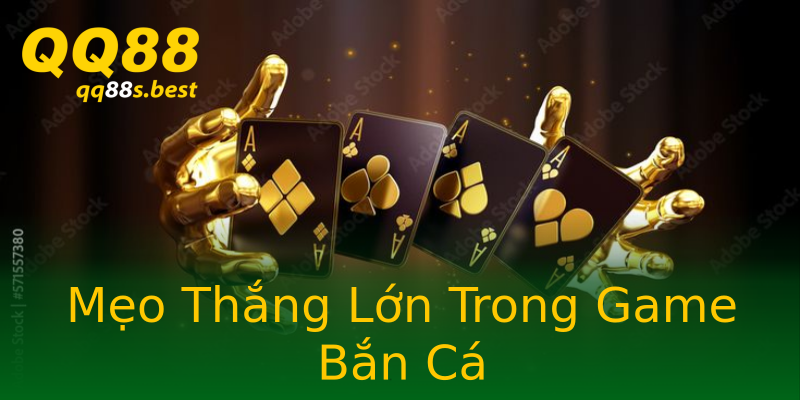 Mẹo Thắng Lớn Trong Game Bắn Cá