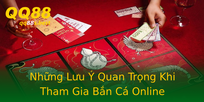 Những Lưu Ý Quan Trọng Khi Tham Gia Bắn Cá Online
