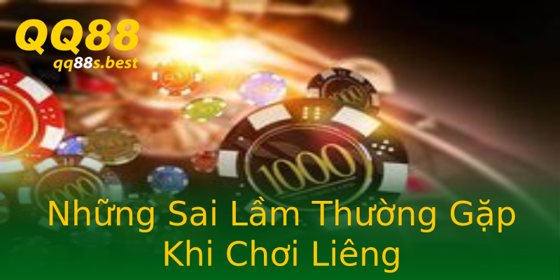 Những Sai Lầm Thường Gặp Khi Chơi Liêng