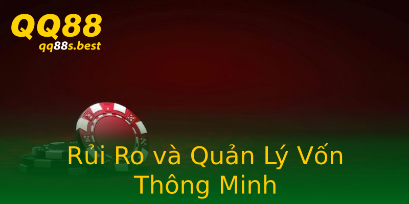 Rủi Ro và Quản Lý Vốn Thông Minh