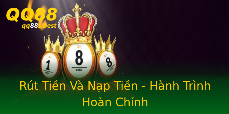 Rút Tiền Và Nạp Tiền - Hành Trình Hoàn Chỉnh