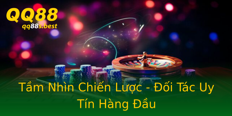 Tầm Nhìn Chiến Lược - Đối Tác Uy Tín Hàng Đầu