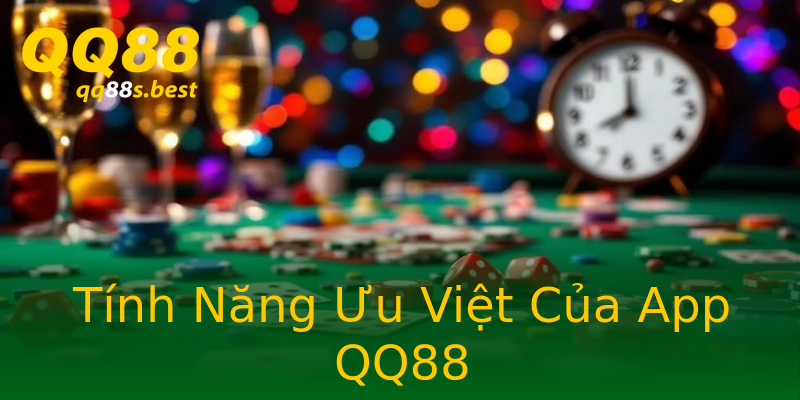 Tính Năng Ưu Việt Của App QQ88