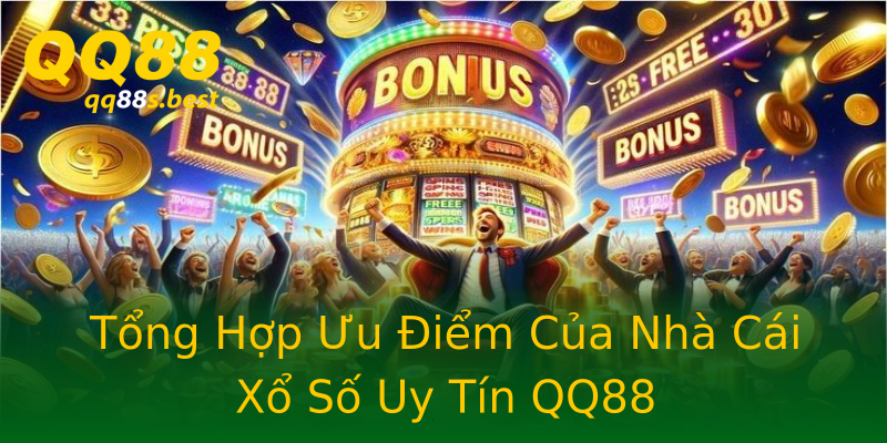 Tổng Hợp Ưu Điểm Của Nhà Cái Xổ Số Uy Tín QQ88