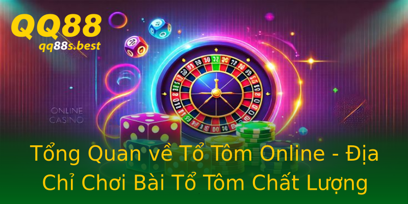 Tổng Quan về Tổ Tôm Online - Địa Chỉ Chơi Bài Tổ Tôm Chất Lượng