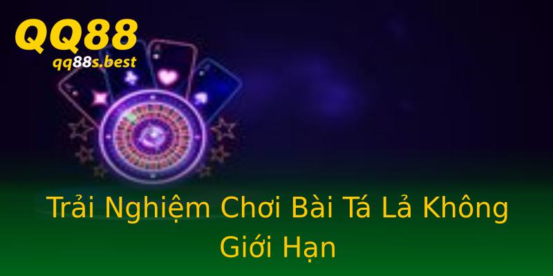 Trải Nghiệm Chơi Bài Tá Lả Không Giới Hạn