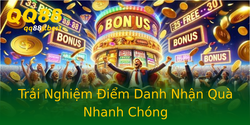 Trải Nghiệm Điểm Danh Nhận Quà Nhanh Chóng