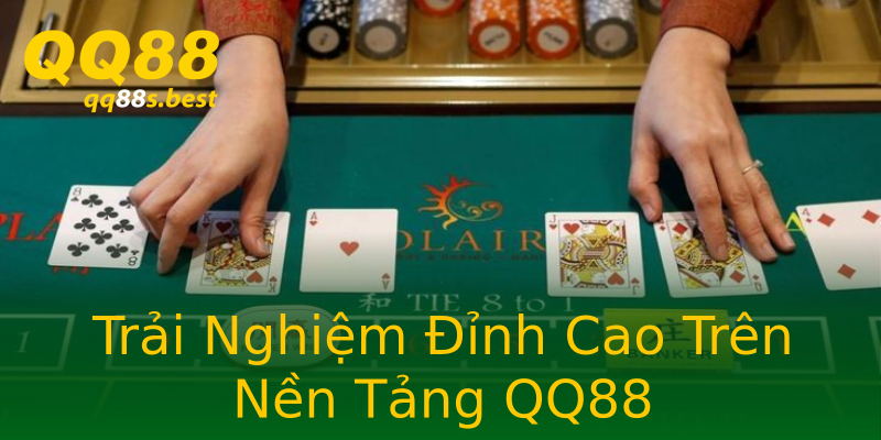 Trải Nghiệm Đỉnh Cao Trên Nền Tảng QQ88